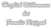 Herzlich Wilkommen bei Familie Kripzak